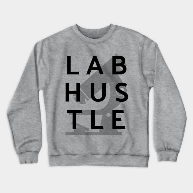 Lab Hustle Laboratory Life Crewneck Sweatshirt by MedleyDesigns67